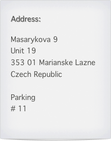 Address: 

Masarykova 9
Unit 19
353 01 Marianske Lazne
Czech Republic

Parking
# 11
